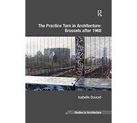 The Practice Turn In Architecture