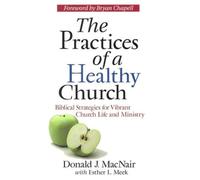 The Practices of a Healthy Church: Biblical Strategies for Vibrant Church Life and Ministry