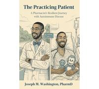 The Practicing Patient A Pharmacist's Resilient Journey with Autoimmune Disease