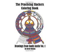 The Practicing Slacker's Coloring Book: Drawings From South Austin