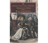 The Practicing Stoic by Ward Farnsworth Joseph DeChiara Julius Panero Martin Zelnik (Auteur)
