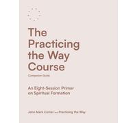 The Practicing The Way Course Companion Guide