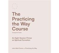 The Practicing the Way Course Companion Guide - John Mark Comer - SPCK Publishing - Livre en Anglais - Paperback John Mark ComerJohn Mark Comer (Auteur)
