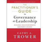 The Practitioners Guide to Governance as Leadership by Cathy A. Trower Cathy A. Trower (Auteur)