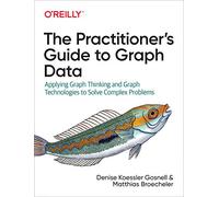 The Practitioners Guide to Graph Data by Matthias Broecheler Matthias Broecheler (Auteur)