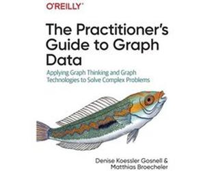 The Practitioners Guide to Graph Data by Matthias Broecheler Matthias Broecheler (Auteur)