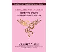 The Practitioners Guide to Identifying Trauma and Mental Health Issues by Linet Linet Amalie Amalie Linet Linet Amalie Amalie (Auteur)
