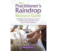 The Practitioner's Raindrop Resource Guide