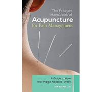 The Praeger Handbook Of Acupuncture For Pain Management