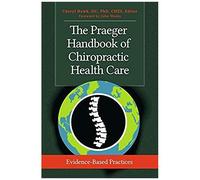 The Praeger Handbook Of Chiropractic Health Care