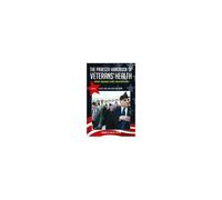 The Praeger Handbook Of Veterans' Health [4 Volumes]: History, Challenges, Issues, And Developments