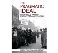 The Pragmatic Ideal by Mark Douglas McGarvie Mark Douglas McGarvie (Auteur)