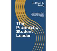 The Pragmatic Student Leader: Building a Career-Ready Leadership Development Program in Community Colleges