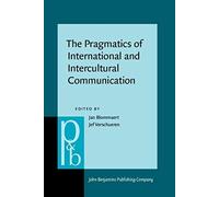 The Pragmatics Of International And Intercultural Communication: Selected Papers From The International Pragmatics Conference, Antwerp, August 1987. V