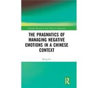 The Pragmatics of Managing Negative Emotions in a Chinese Context - Rong Lei - Taylor amp Francis Ltd - Livre en Anglais - Hardback Rong LeiRong Lei (Auteur)