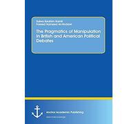 The Pragmatics Of Manipulation In British And American Political Debates