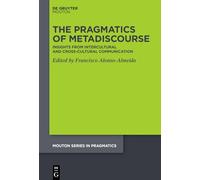 The Pragmatics of Metadiscourse: Insights from Situated Intercultural and Cross-cultural Domains