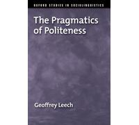 The Pragmatics of Politeness – Oxford Studies in Sociolinguistics