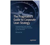 The Pragmatist's Guide To Corporate Lean Strategy