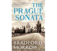 The Prague Sonata by Bradford Morrow Bradford Morrow (Auteur)