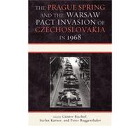 The Prague Spring and the Warsaw Pact Invasion of Czechoslovakia in 1968 The Prague Spring and the Warsaw Pact Invasion of Czechoslovakia in 1968 (Auteur)