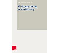 The Prague Spring As A Laboratory (Bad Wiesseer Tagungen Des Collegium Carolinum)