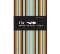 The Prairie by James Fenimore Cooper James Fenimore Cooper (Auteur)