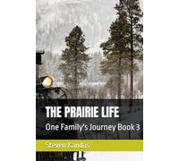 THE PRAIRIE LIFE: One Family's Journey Book 3