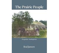The Prairie People: Forgotten Anabaptists