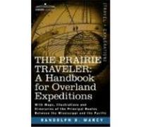 The Prairie Traveler, a Handbook for Overland Expeditions Marcy, Randolph B. (Auteur)