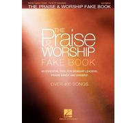 The Praise And Worship Fake Book: 400+ Contemporary And Traditional Songs For C Instruments Sheet Music With Chords, Lyrics And Melodies For Piano, Guitar, Flute And Worship Bands 2nd Edition