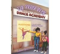 The Praise In Me: Heavenly Rhythm Dance Academy