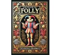 The Praise Of Folly (Collector's Edition) (Laminated Hardback With Jacket)
