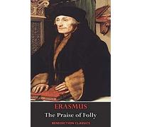 The Praise Of Folly (Illustrated By Hans Holbein)