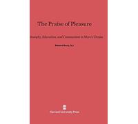 The Praise of Pleasure: Philosophy, Education, and Communism in More's Utopia