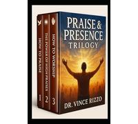 The Praise & Presence Trilogy: 3 Books to Ignite Powerful Worship, Victorious Praise, and Intimacy with God