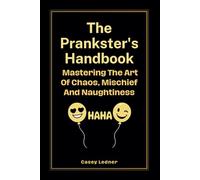 The Prankster's Handbook - Mastering The Art Of Chaos, Mischief, And Naughtiness: 6"x9" Funny Novelty Blank-lined Notebook Journal Disguised As A Real ... Gag Gift For Friends, Family, and Coworkers!