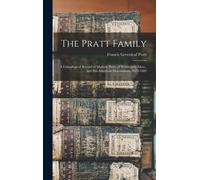 The Pratt Family: A Genealogical Record Of Mathew Pratt, Of Weymouth, Mass., And His American Descendants, 1623-1889