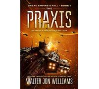 The Praxis: Dread Empire's Fall