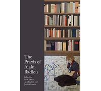 The Praxis Of Alain Badiou