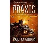 The Praxis - Walter Jon Williams - HarperCollins - Livre en Anglais - Paperback Walter Jon WilliamsWalter Jon Williams (Auteur)