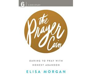 The Prayer Coin: Daring to Pray with Honest Abandon