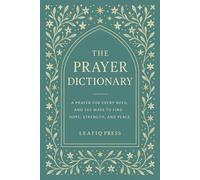 The Prayer Dictionary: A Prayer for Every Need, and 365 Ways to Find Hope, Strength, and Peace