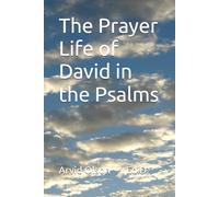 The Prayer Life of David in the Psalms