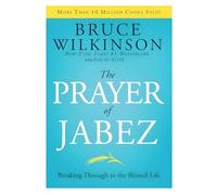 The Prayer of Jabez: Breaking Through to the Blessed Life