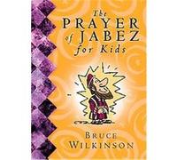 The Prayer of Jabez for Kids Bruce Wilkinson, Melody Carlson (Auteur)