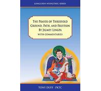 The Prayer of Threefold Ground, Path, and Fruition by Jigmey Lingpa with commentaries