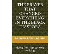 THE PRAYER THAT CHANGED EVERYTHING IN THE BLACK DIASPORA: From just surviving to living