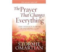The Prayer That Changes Everything by Stormie Omartian Omartian Stormie (Auteur)