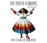 THE PRAYER WARRIORS JOURNAL: LOVE LEADS MY REQUEST